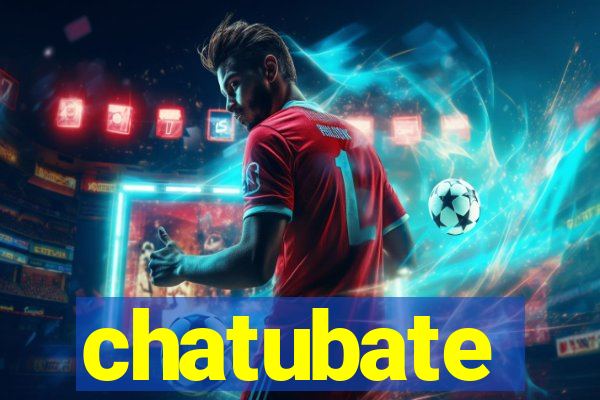 chatubate