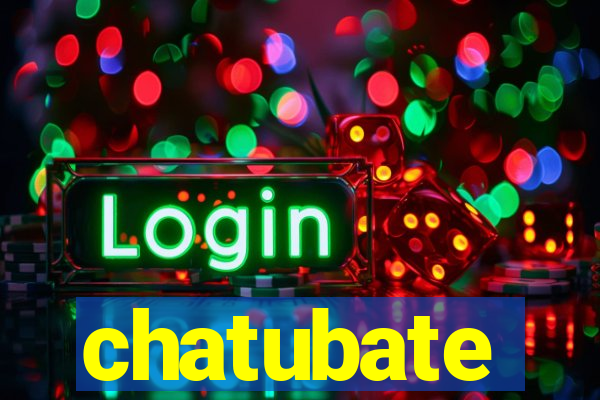 chatubate