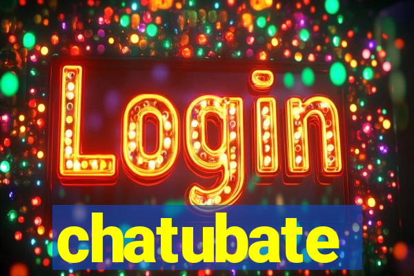 chatubate