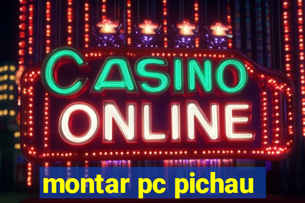 montar pc pichau