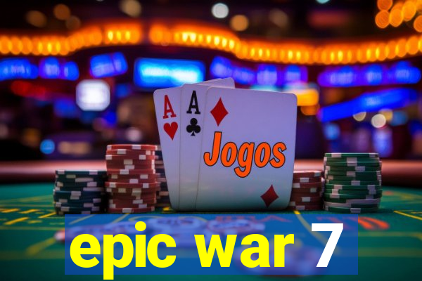 epic war 7