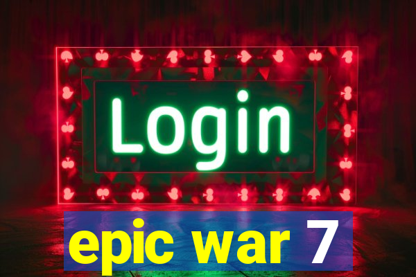 epic war 7