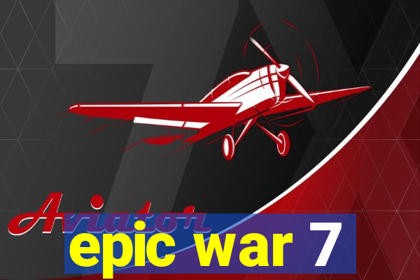 epic war 7