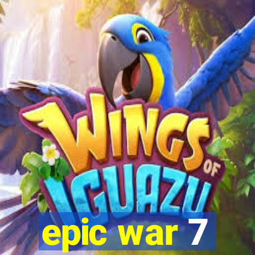 epic war 7
