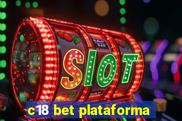 c18 bet plataforma
