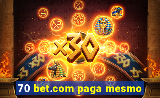70 bet.com paga mesmo