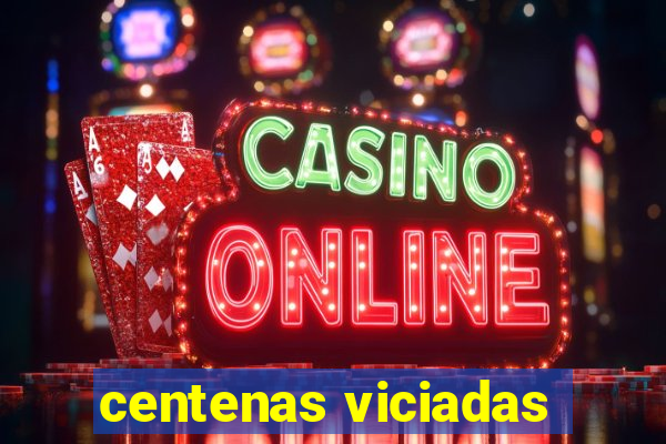 centenas viciadas