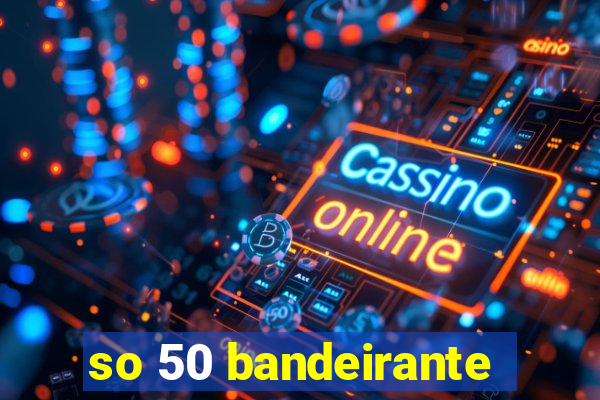 so 50 bandeirante