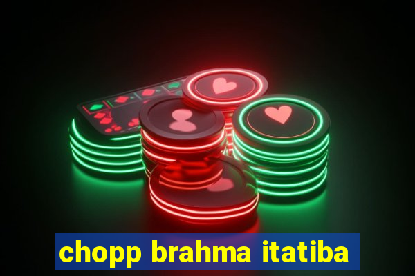 chopp brahma itatiba