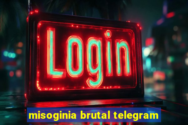 misoginia brutal telegram