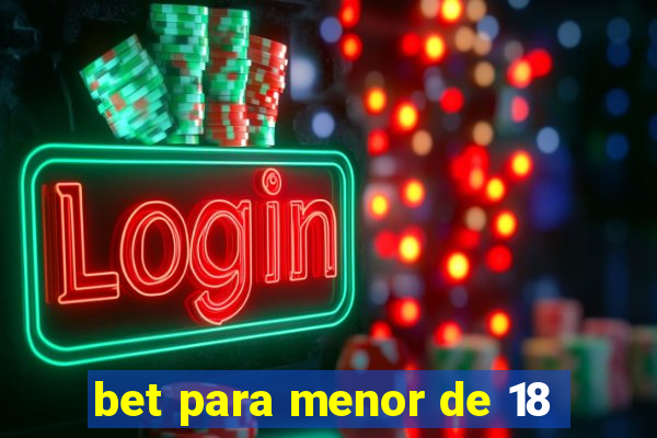 bet para menor de 18