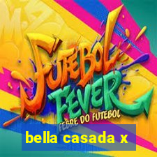 bella casada x