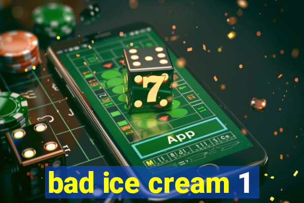 bad ice cream 1
