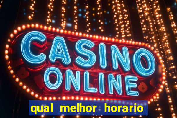 qual melhor horario para jogar big bass bonanza