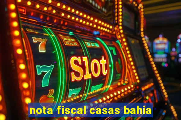 nota fiscal casas bahia