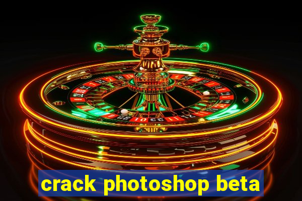 crack photoshop beta
