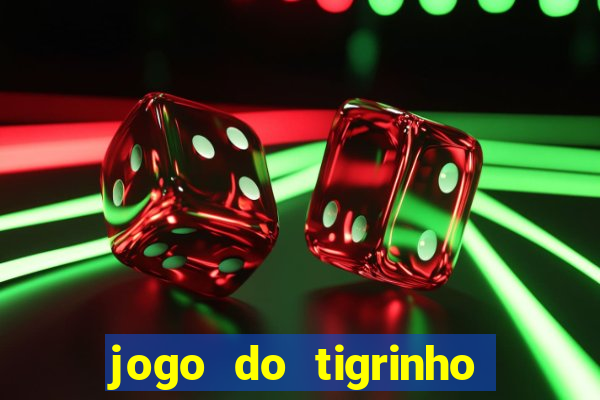 jogo do tigrinho na casa chinesa