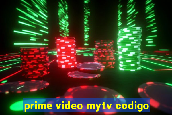 prime video mytv codigo