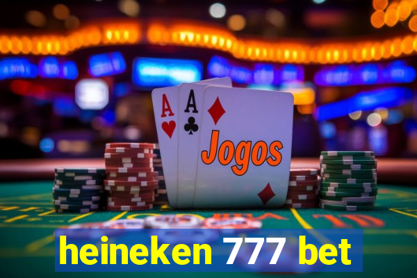 heineken 777 bet