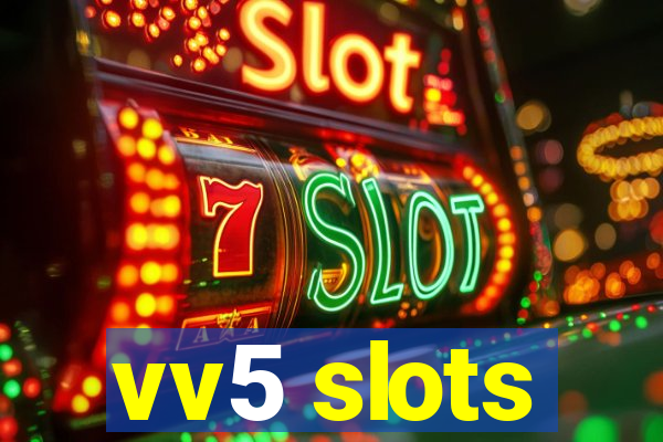 vv5 slots