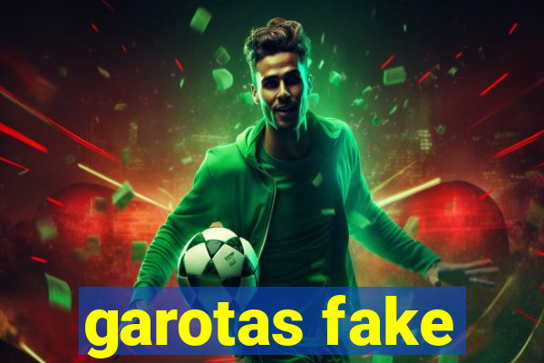garotas fake