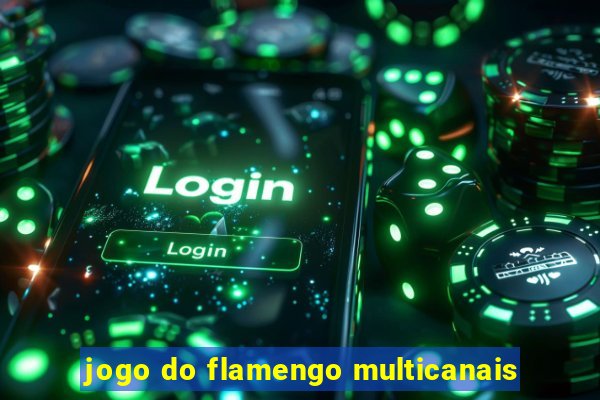 jogo do flamengo multicanais