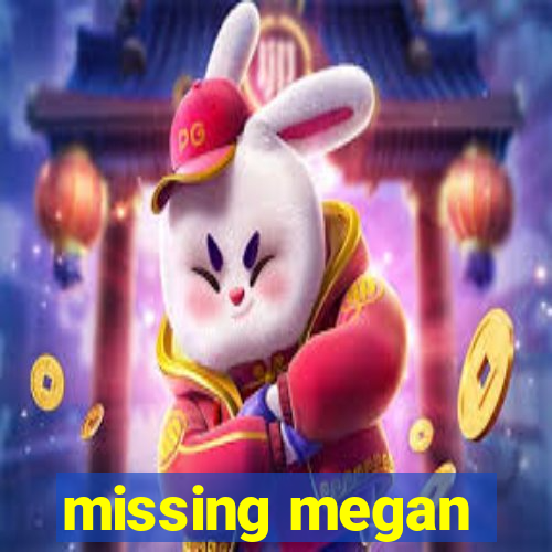 missing megan