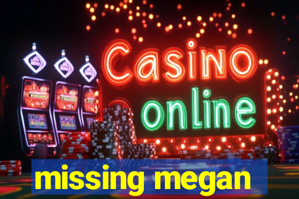 missing megan