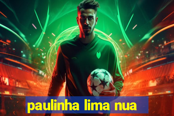 paulinha lima nua