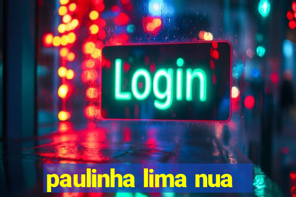 paulinha lima nua