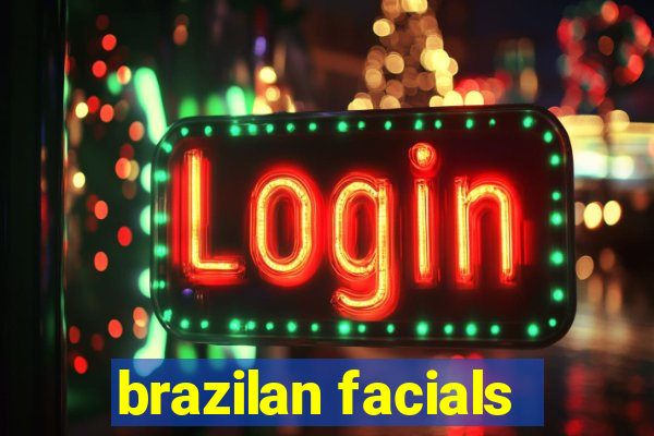 brazilan facials