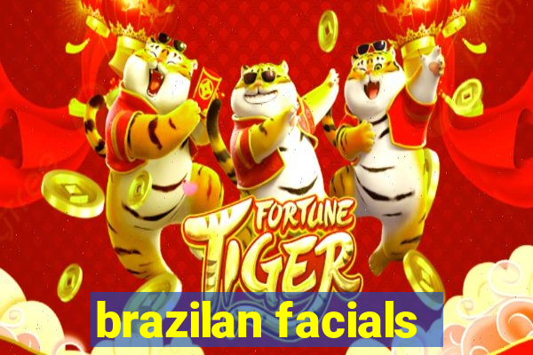 brazilan facials