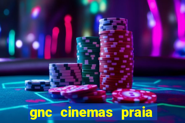 gnc cinemas praia de belas