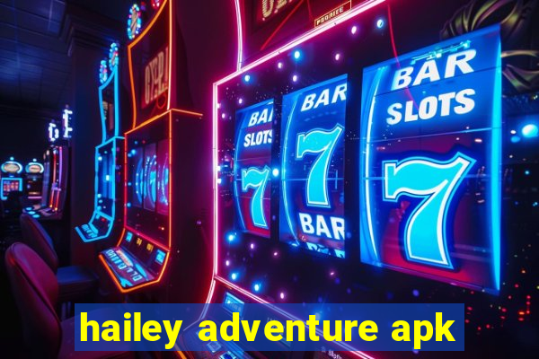 hailey adventure apk