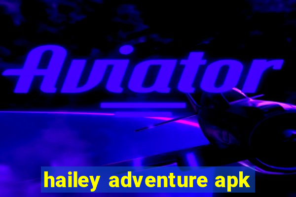hailey adventure apk