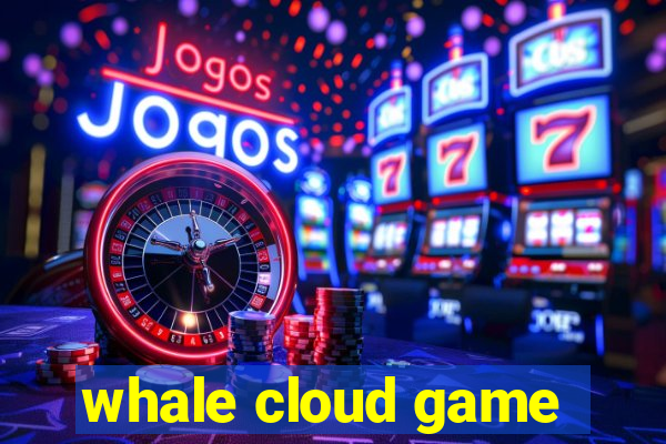 whale cloud game