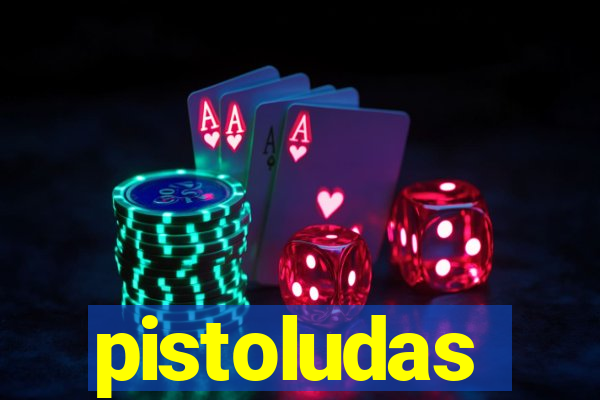 pistoludas