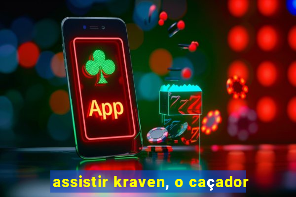 assistir kraven, o caçador