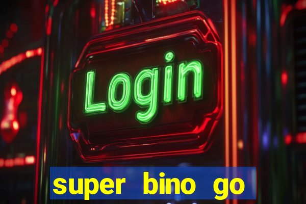 super bino go dinheiro infinito