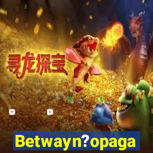 Betwayn?opaga