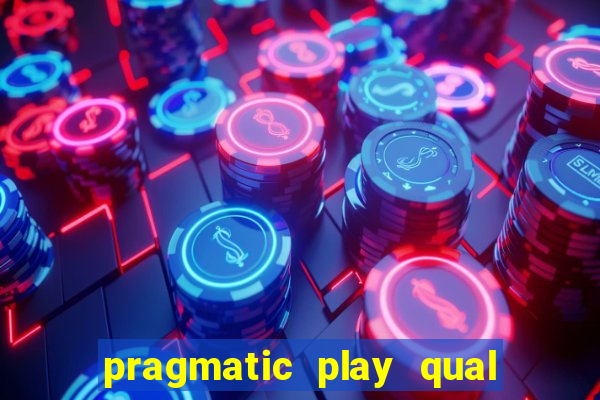 pragmatic play qual jogo paga mais