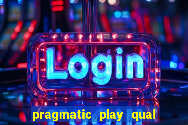 pragmatic play qual jogo paga mais