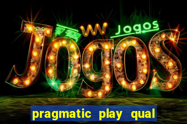 pragmatic play qual jogo paga mais