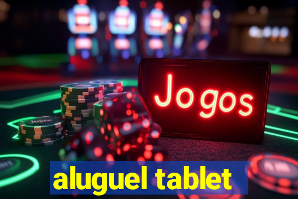 aluguel tablet