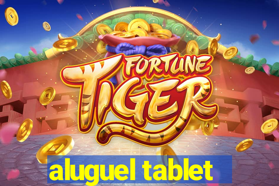 aluguel tablet