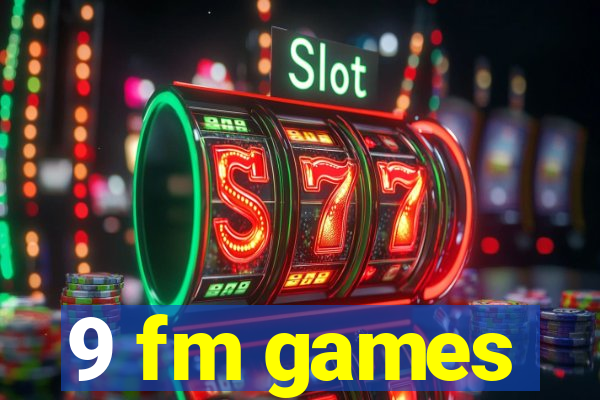 9 fm games