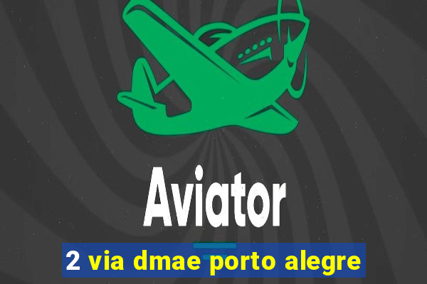 2 via dmae porto alegre