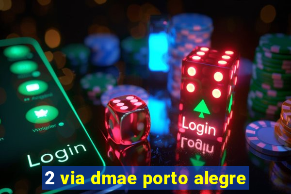 2 via dmae porto alegre