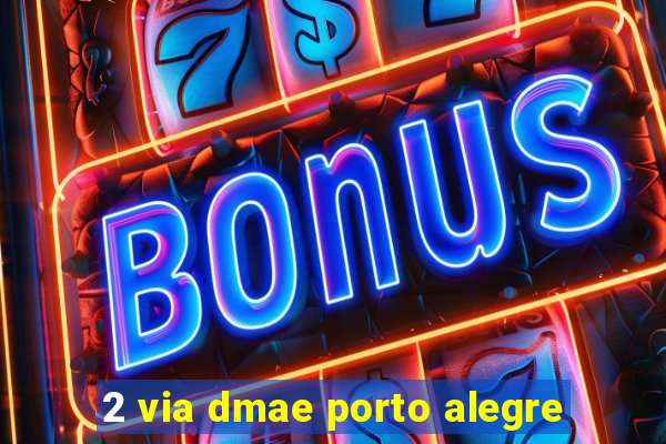 2 via dmae porto alegre