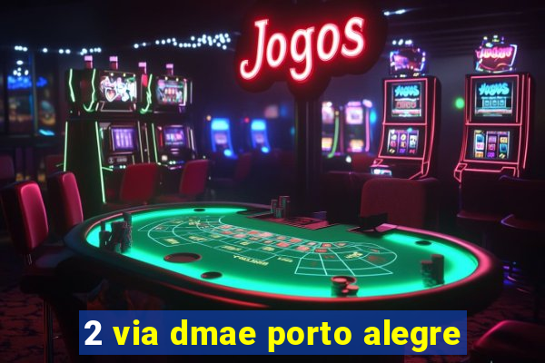 2 via dmae porto alegre